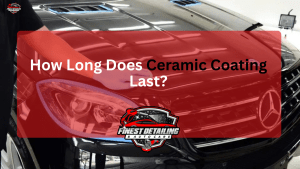 How Long Does Ceramic Coating Last